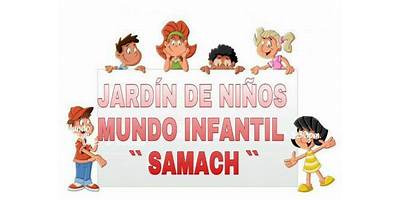 JARDIN DE NIÑOS MUNDO INFANTIL SAMACH