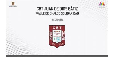 CBT JUAN DE DIOS BÁTIZ, VALLE DE CHALCO SOLIDARIDAD