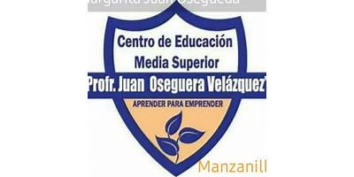 "CENTRO DE EDUCACION MEDIA SUPERIOR ""PROFR. JUAN OSEGUERA VELAZQUEZ"""