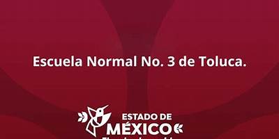 ESCUELA NORMAL NO. 3 DE TOLUCA