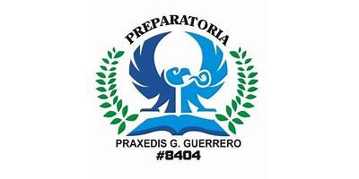 PREPARATORIA POR COOPERACION 8404 PRAXEDIS G GUERRERO