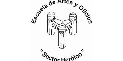 ESCUELA DE ARTES Y OFICIOS SECTOR HEROICO