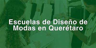 ESCUELA DE DISEÑO DE MODAS DE QUERETARO