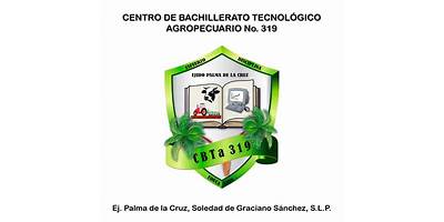 CENTRO DE BACHILLERATO TECNOLOGICO AGROPECUARIO NO. 319