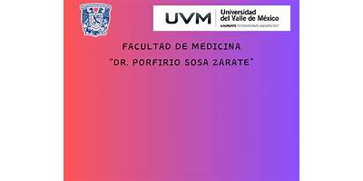FACULTAD DE MEDICINA "DR. PORFIRIO SOSA ZARATE"