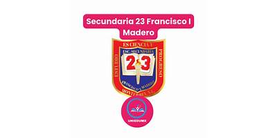 SECUNDARIA NUM. 23 FRANCISCO I. MADERO