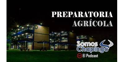 PREPARATORIA AGRÍCOLA CHAPINGO